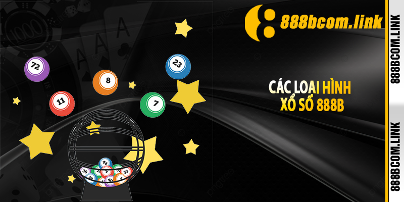 Các Loại Hình Xổ Số 888b