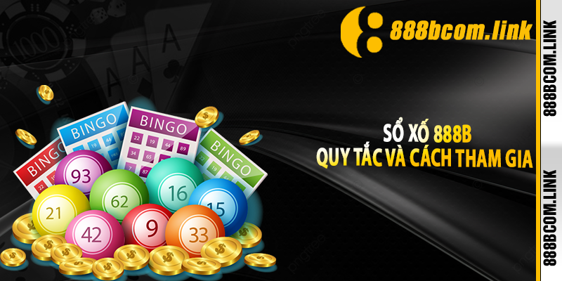 Quy Tắc Và Cách Tham Gia Sổ Xố 888b