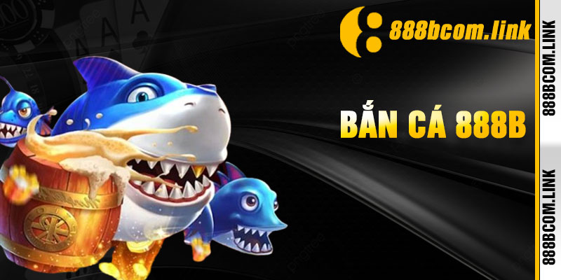 Bắn Cá 888B